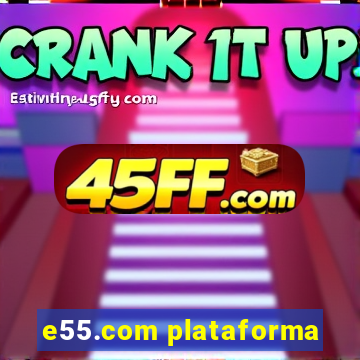 e55.com plataforma